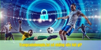 List các ưu đãi tại trang cá độ bóng đá trangcadobongda.lat